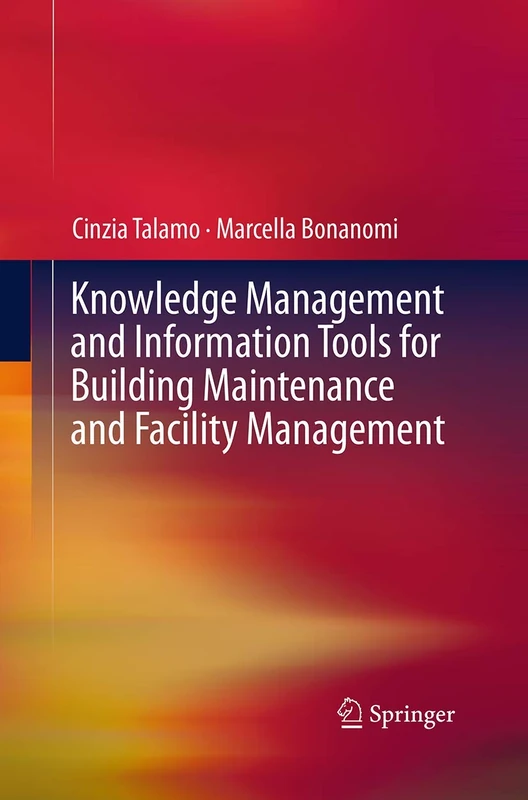 Knowledge Management and Information Tools for Building Maintenance and Facility Management