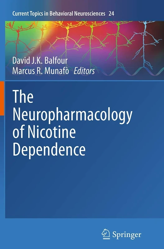 The Neuropharmacology of Nicotine Dependence: 24 (Current Topics in Behavioral Neurosciences, 24)
