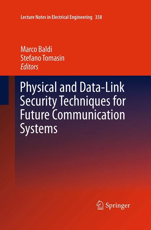 Physical and Data-Link Security Techniques for Future Communication Systems: 358 (Lecture Notes in Electrical Engineering, 358)