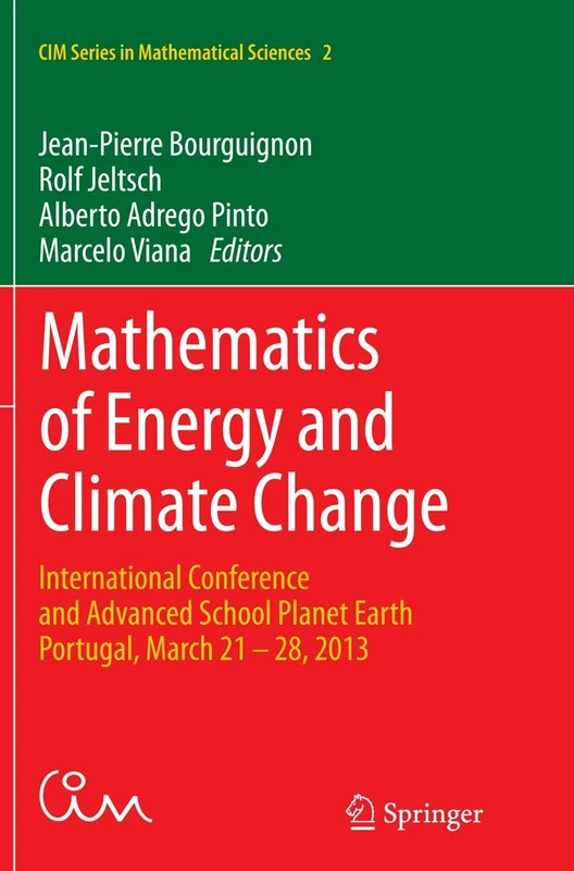 Mathematics of Energy and Climate Change: International Conference and Advanced School Planet Earth, Portugal, March 21-28, 2013: 2 (CIM Series in Mathematical Sciences, 2)