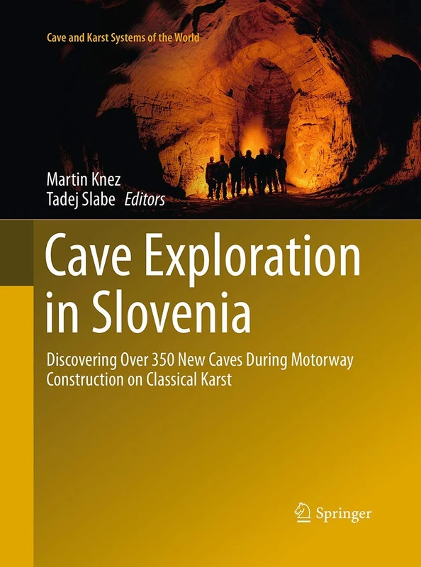 Cave Exploration in Slovenia: Discovering Over 350 New Caves During Motorway Construction on Classical Karst (Cave and Karst Systems of the World) - Image 1