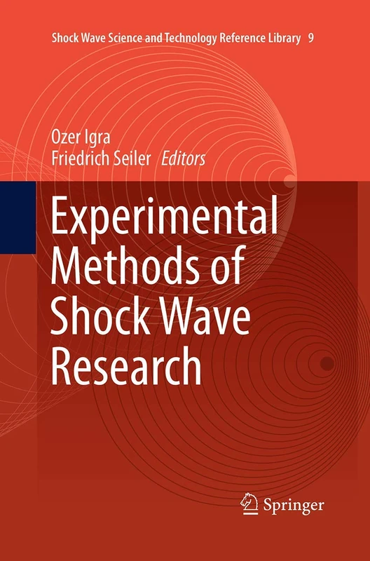 Experimental Methods of Shock Wave Research: 9 (Shock Wave Science and Technology Reference Library, 9)