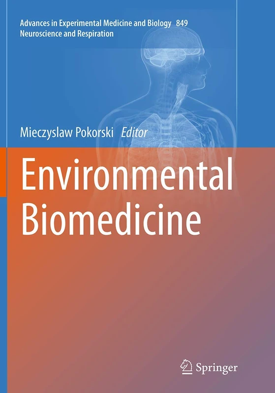 Environmental Biomedicine: 849 (Advances in Experimental Medicine and Biology, 849)