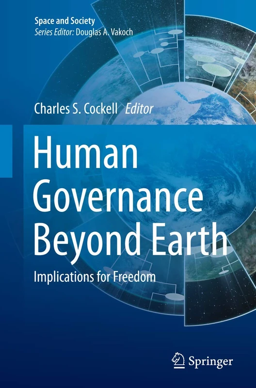 Human Governance Beyond Earth: Implications for Freedom (Space and Society)