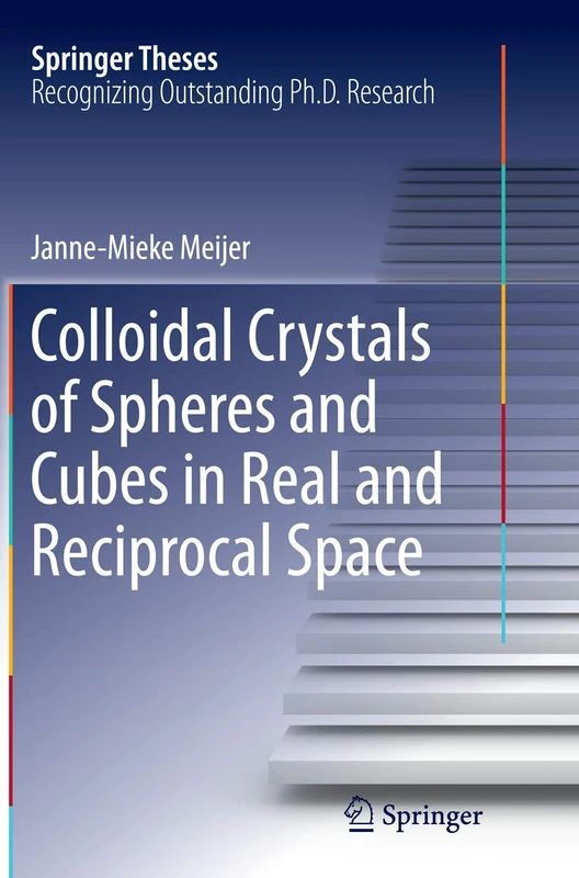Colloidal Crystals of Spheres and Cubes in Real and Reciprocal Space (Springer Theses)