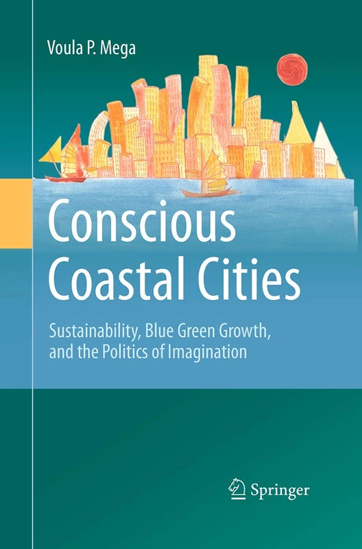 Conscious Coastal Cities: Sustainability, Blue Green Growth, and The Politics of Imagination