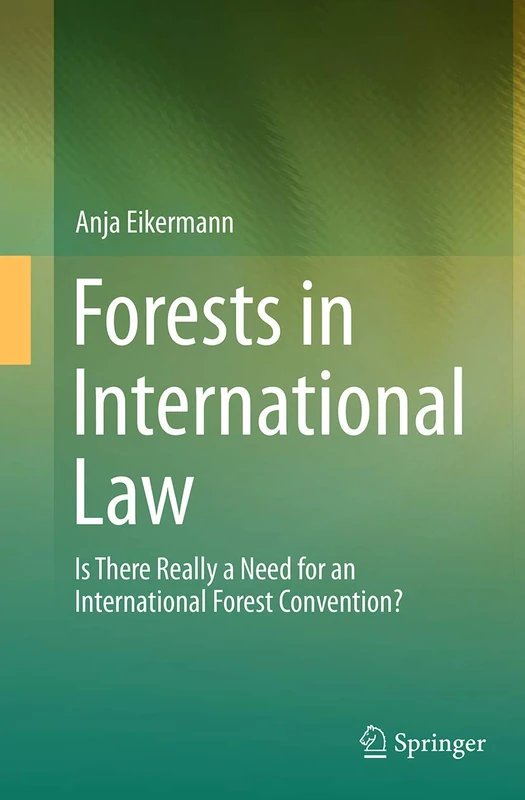 Forests in International Law: Is There Really a Need for an International Forest Convention?