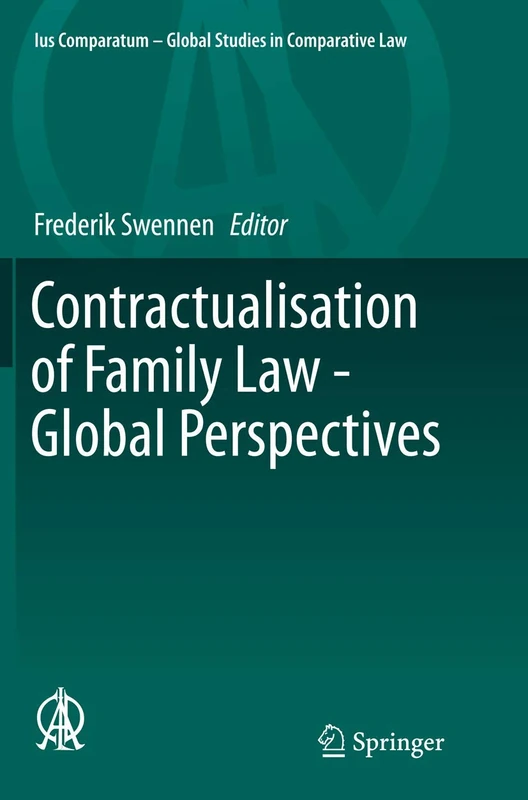 Contractualisation of Family Law - Global Perspectives: 4 (Ius Comparatum - Global Studies in Comparative Law, 4)