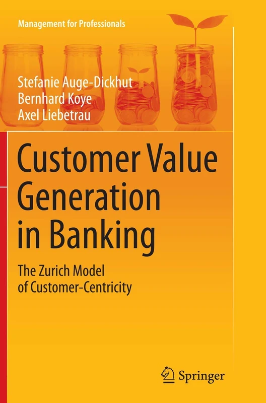Customer Value Generation in Banking: The Zurich Model of Customer-Centricity (Management for Professionals) - Image 1