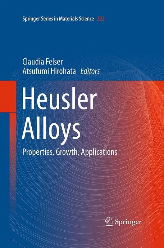 Heusler Alloys: Properties, Growth, Applications: 222 (Springer Series in Materials Science, 222)