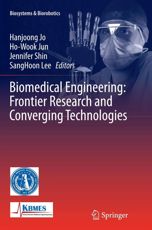 Biomedical Engineering: Frontier Research and Converging Technologies: 9 (Biosystems & Biorobotics, 9)
