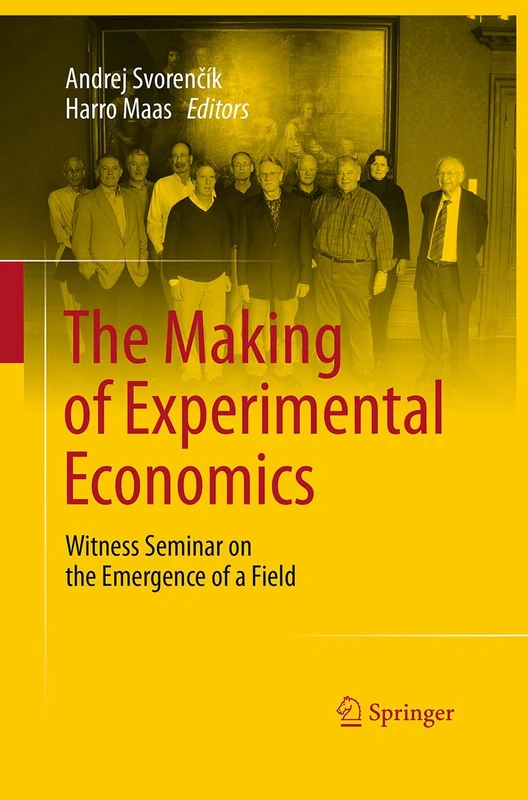 The Making of Experimental Economics: Witness Seminar on the Emergence of a Field
