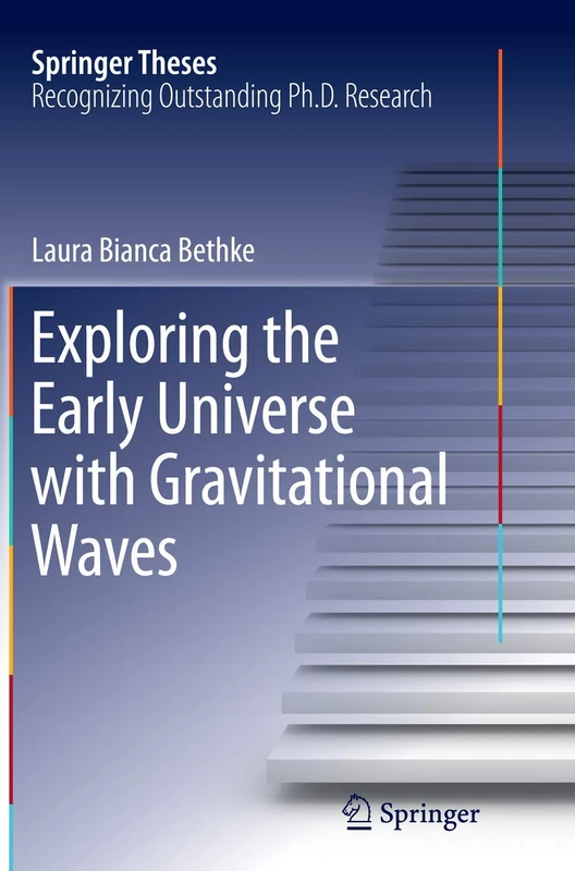 Exploring the Early Universe with Gravitational Waves (Springer Theses)