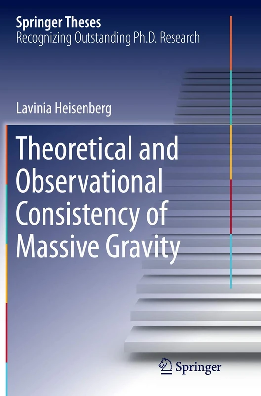 Theoretical and Observational Consistency of Massive Gravity (Springer Theses)
