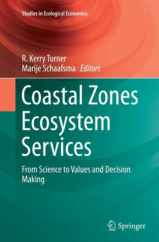 Coastal Zones Ecosystem Services: From Science to Values and Decision Making: 9 (Studies in Ecological Economics, 9)