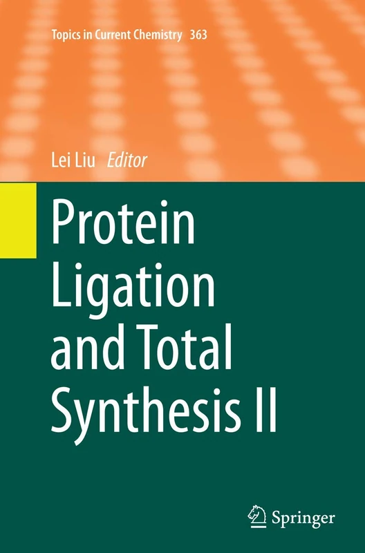 Protein Ligation and Total Synthesis II: 363 (Topics in Current Chemistry, 363)