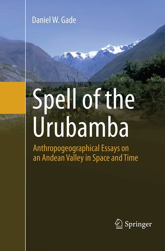 Spell of the Urubamba: Anthropogeographical Essays on an Andean Valley in Space and Time - Image 1