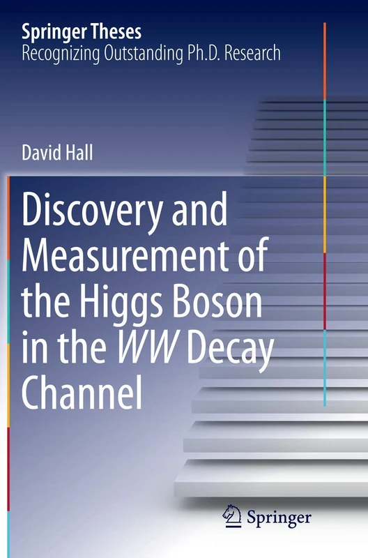 Discovery and Measurement of the Higgs Boson in the WW Decay Channel (Springer Theses)