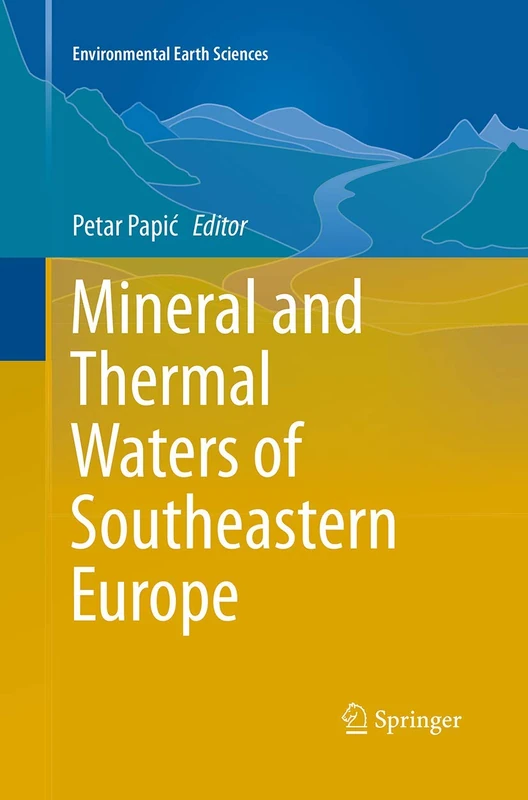Mineral and Thermal Waters of Southeastern Europe (Environmental Earth Sciences)