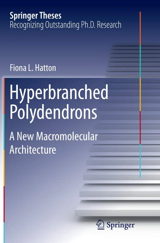 Hyperbranched Polydendrons: A New Macromolecular Architecture (Springer Theses)