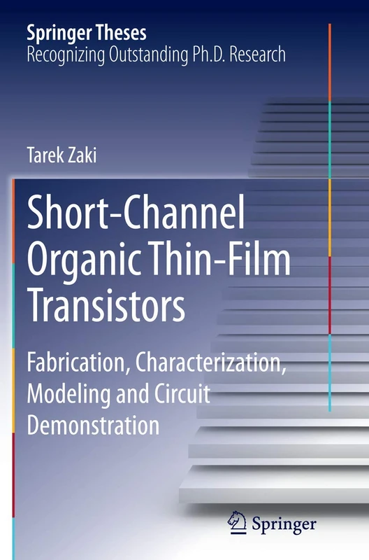 Short-Channel Organic Thin-Film Transistors: Fabrication, Characterization, Modeling and Circuit Demonstration (Springer Theses)