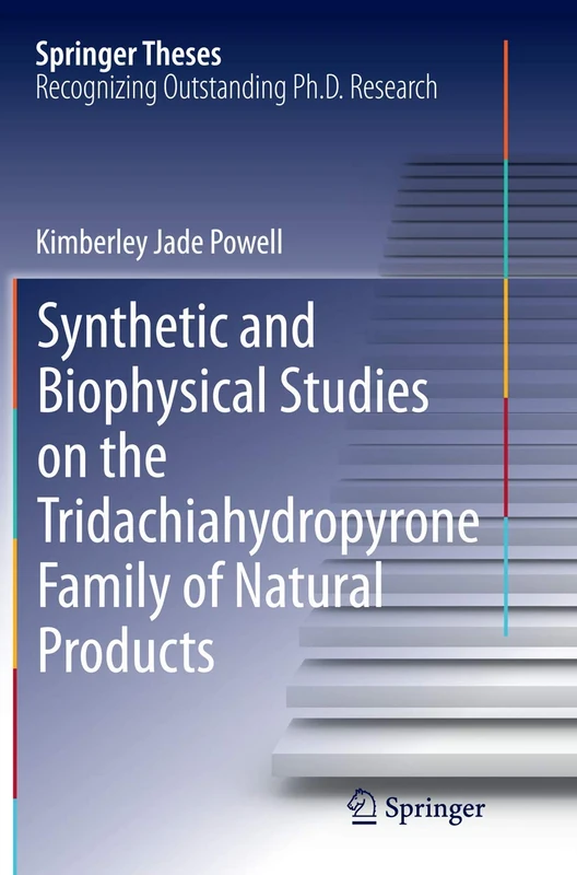 Synthetic and Biophysical Studies on the Tridachiahydropyrone Family of Natural Products (Springer Theses)