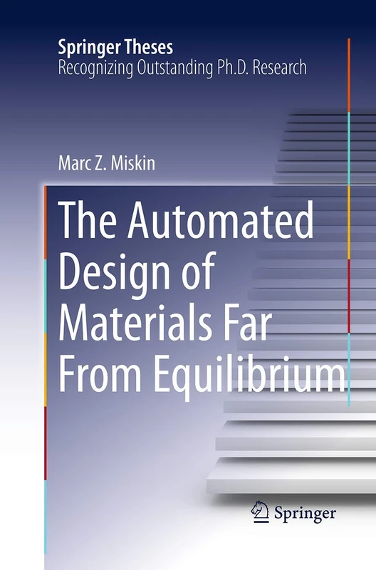 The Automated Design of Materials Far From Equilibrium (Springer Theses)
