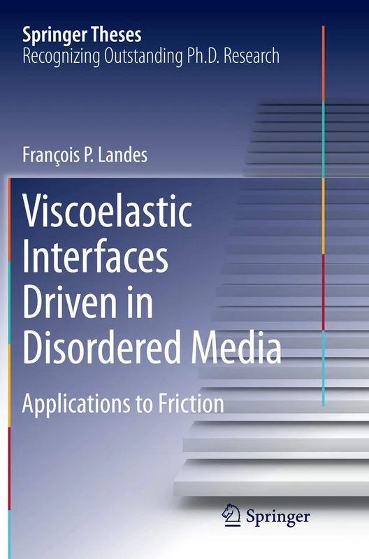 Viscoelastic Interfaces Driven in Disordered Media: Applications to Friction (Springer Theses)