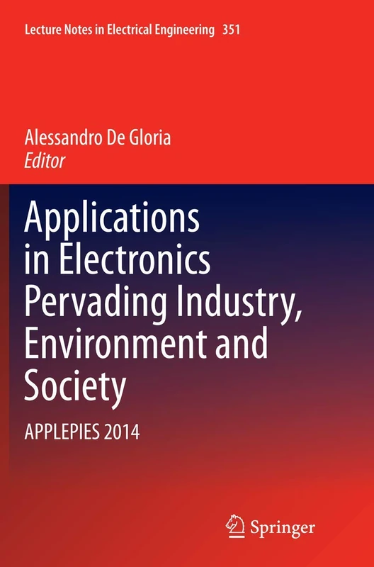 Applications in Electronics Pervading Industry, Environment and Society: APPLEPIES 2014: 351 (Lecture Notes in Electrical Engineering)