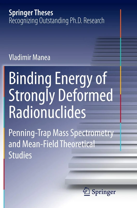 Binding Energy of Strongly Deformed Radionuclides: Penning-Trap Mass Spectrometry and Mean-Field Theoretical Studies (Springer Theses)