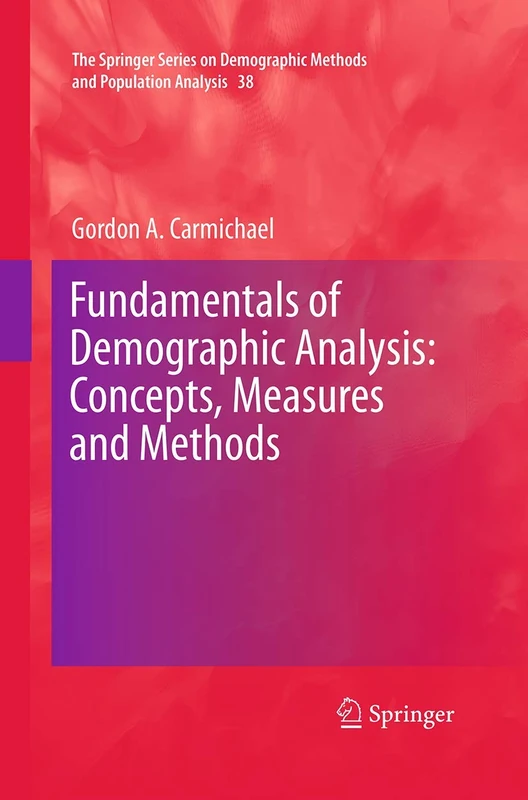 Fundamentals of Demographic Analysis: Concepts, Measures and Methods: 38 (The Springer Series on Demographic Methods and Population Analysis, 38)