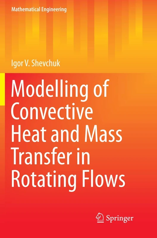 Modelling of Convective Heat and Mass Transfer in Rotating Flows (Mathematical Engineering)