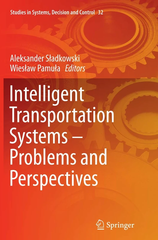 Intelligent Transportation Systems – Problems and Perspectives: 32 (Studies in Systems, Decision and Control, 32)