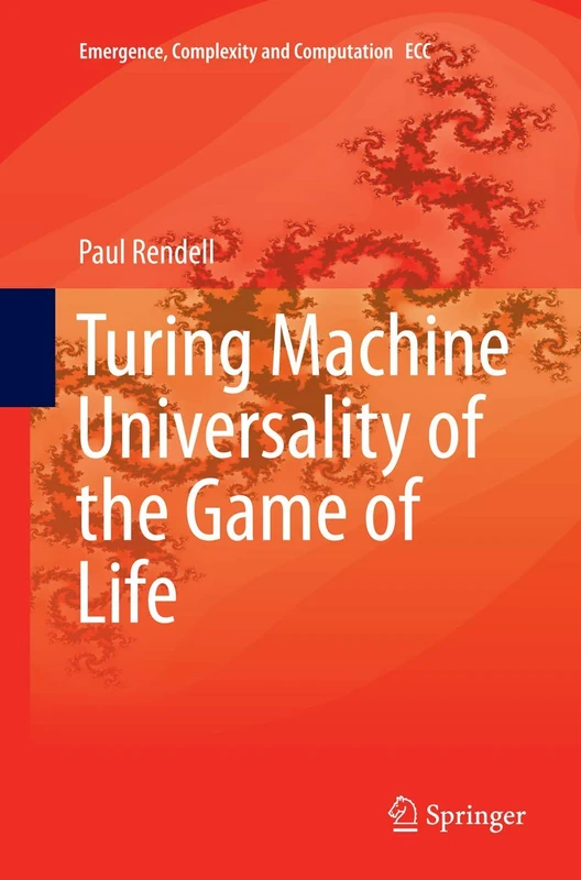 Turing Machine Universality of the Game of Life: 18 (Emergence, Complexity and Computation, 18)