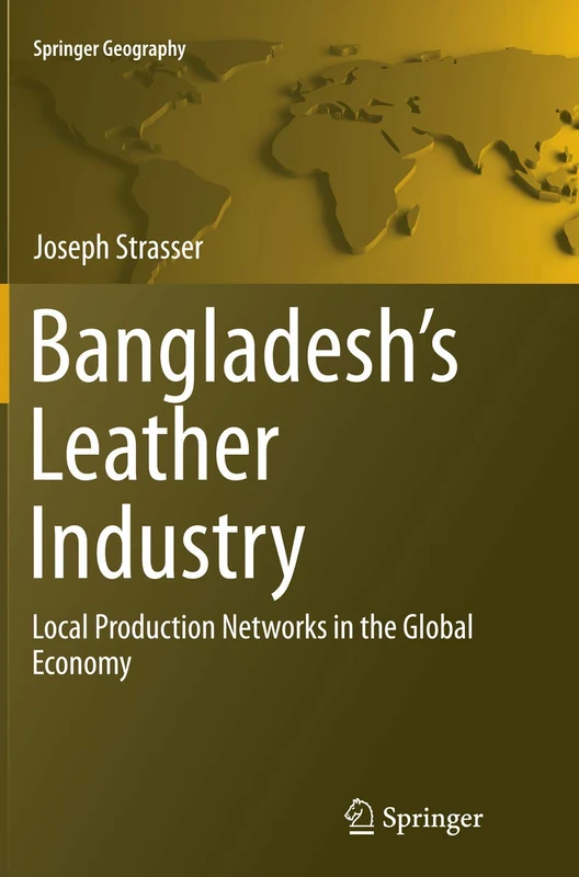 Bangladesh's Leather Industry: Local Production Networks in the Global Economy (Springer Geography) - Image 1