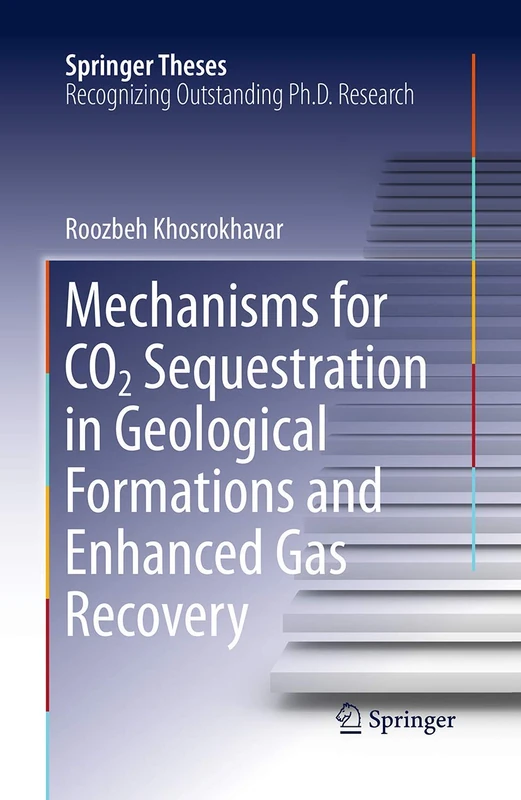 Mechanisms for CO2 Sequestration in Geological Formations and Enhanced Gas Recovery (Springer Theses)