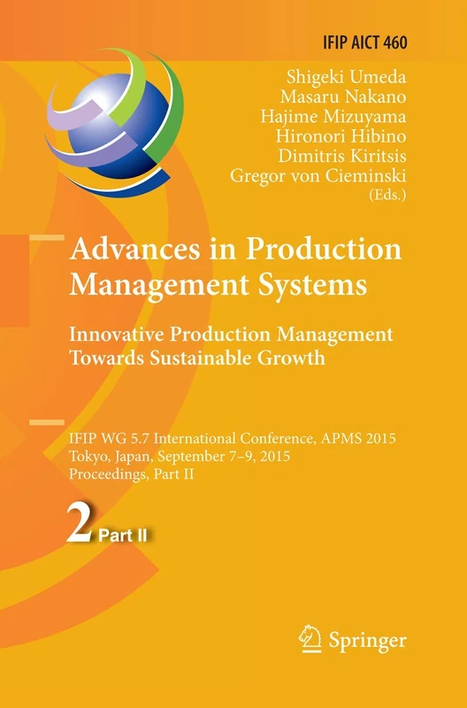 Advances in Production Management Systems: Innovative Production Management Towards Sustainable Growth: IFIP WG 5.7 International Conference, APMS ... in Information and Communication Technology)