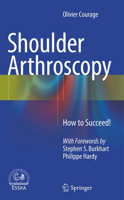 Springer - Shoulder Arthroscopy: How to Succeed! Medical Guide