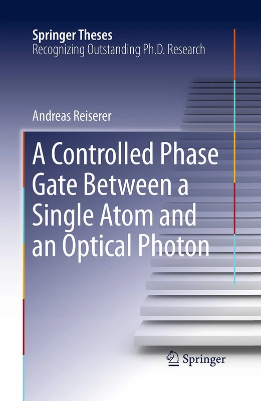 A Controlled Phase Gate Between a Single Atom and an Optical Photon (Springer Theses)