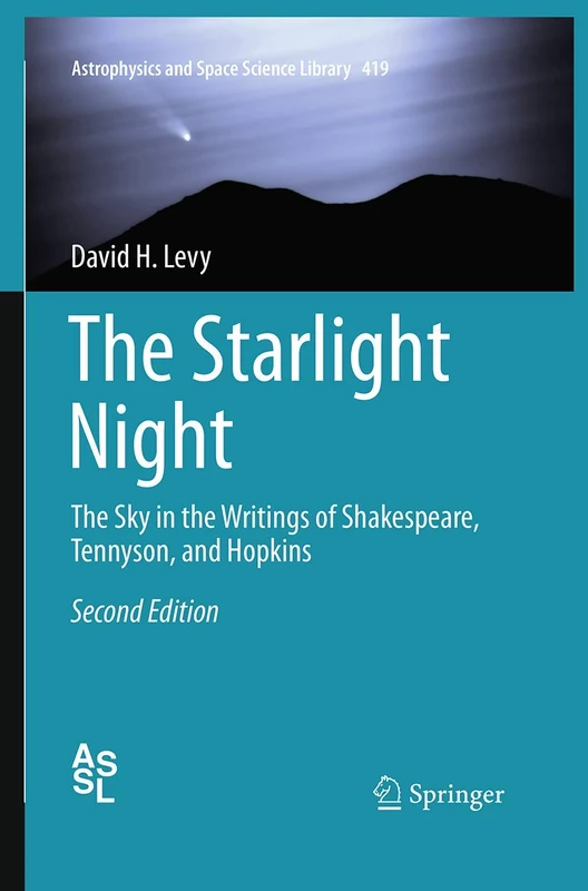 The Starlight Night: The Sky in the Writings of Shakespeare, Tennyson, and Hopkins: 419 (Astrophysics and Space Science Library, 419)