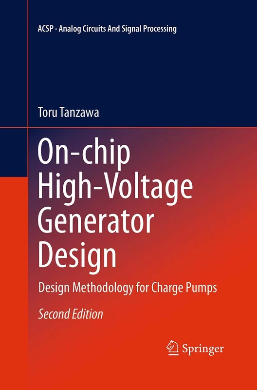 On-chip High-Voltage Generator Design: Design Methodology for Charge Pumps (Analog Circuits and Signal Processing)