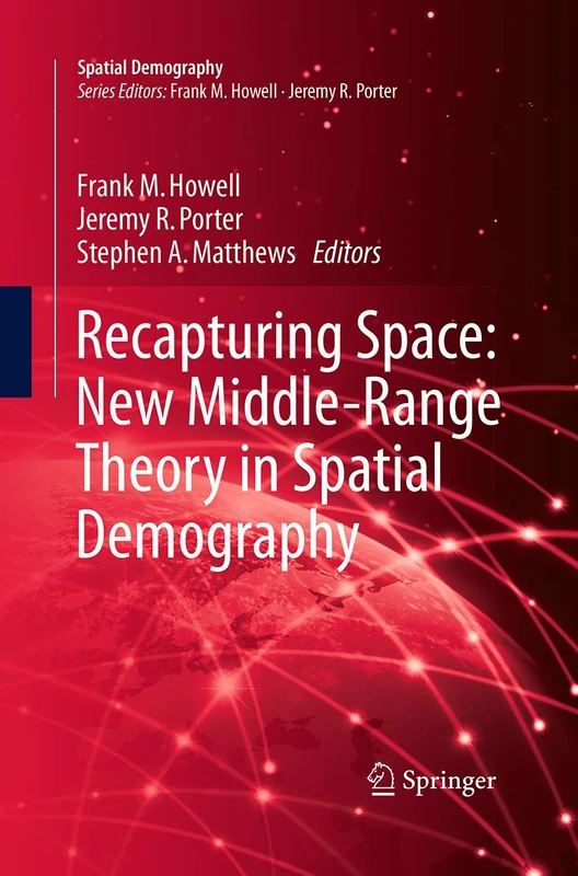 Recapturing Space: New Middle-Range Theory in Spatial Demography: 1 (Spatial Demography Book Series, 1)