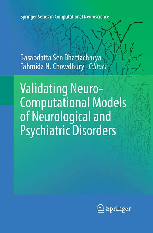 Validating Neuro-Computational Models of Neurological and Psychiatric Disorders: 14 (Springer Series in Computational Neuroscience)