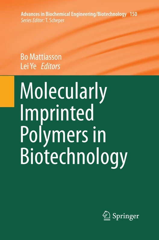 Molecularly Imprinted Polymers in Biotechnology: 150 (Advances in Biochemical Engineering/Biotechnology)