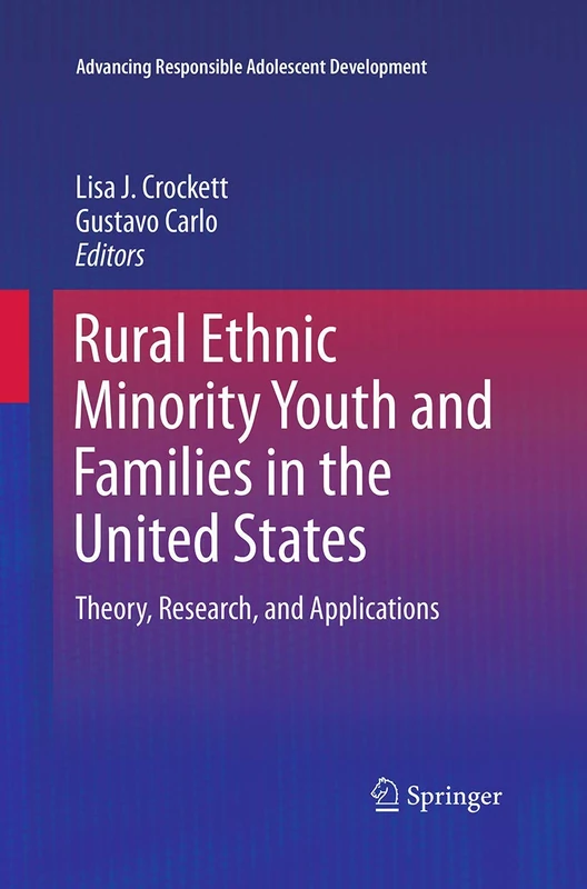 Rural Ethnic Minority Youth and Families in the United States: Theory, Research, and Applications (Advancing Responsible Adolescent Development)