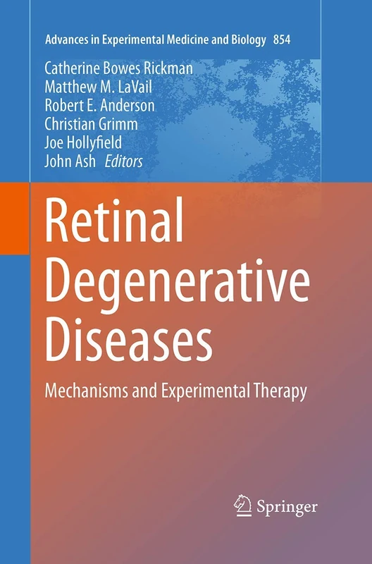 Retinal Degenerative Diseases: Mechanisms and Experimental Therapy: 854 (Advances in Experimental Medicine and Biology, 854)
