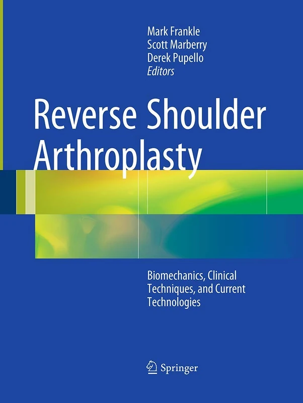 Reverse Shoulder Arthroplasty: Biomechanics, Clinical Techniques, and Current Technologies