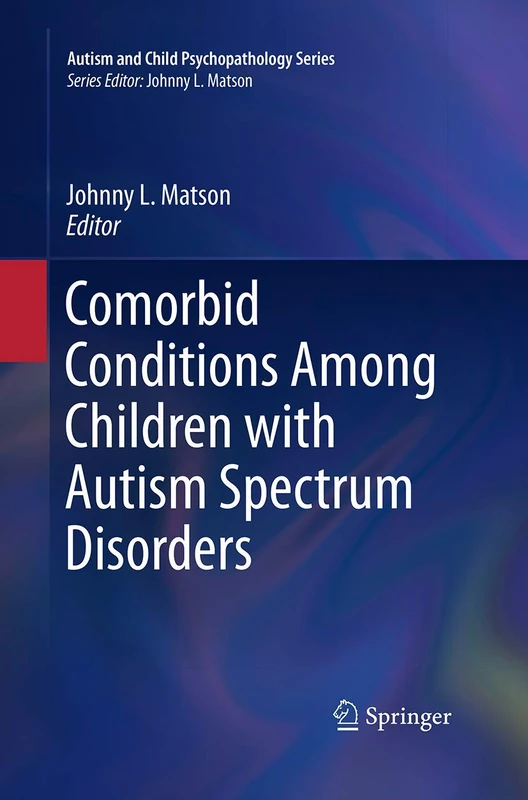 Comorbid Conditions Among Children with Autism Spectrum Disorders (Autism and Child Psychopathology Series)