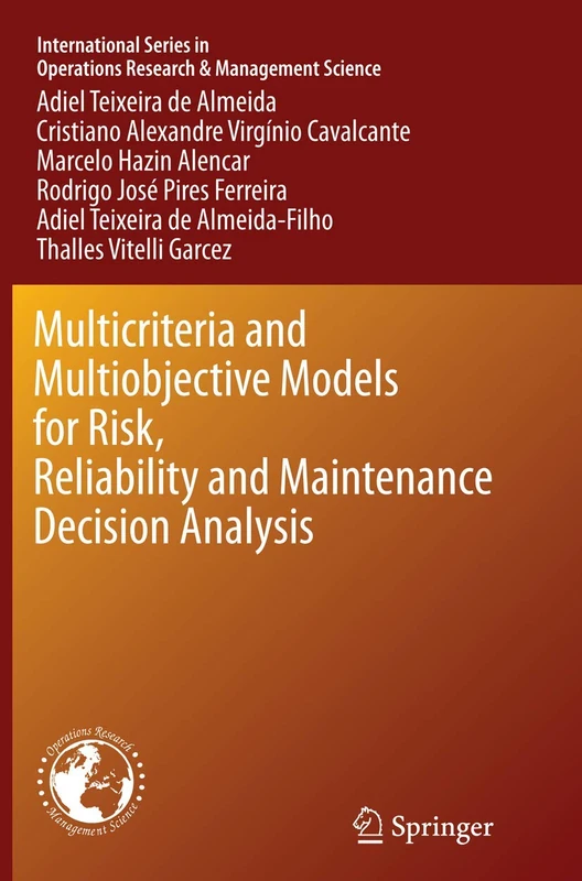 Multicriteria and Multiobjective Models for Risk, Reliability and Maintenance Decision Analysis: 231 (International Series in Operations Research & Management Science, 231)