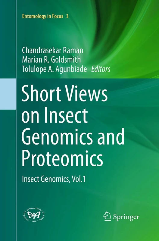Short Views on Insect Genomics and Proteomics: Insect Genomics, Vol.1: 3 (Entomology in Focus, 3)
